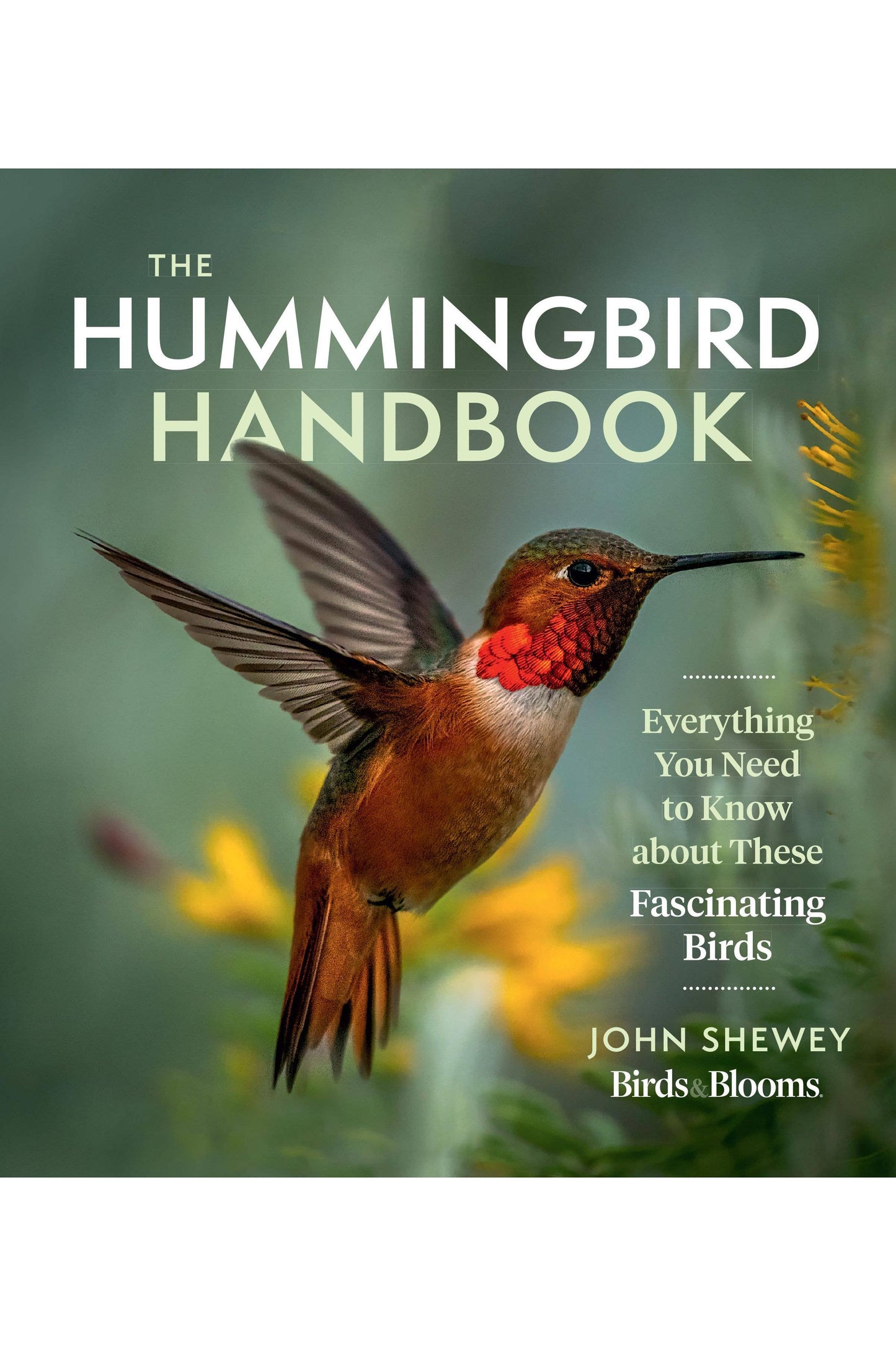 The Hummingbird Handbook by John Shewey