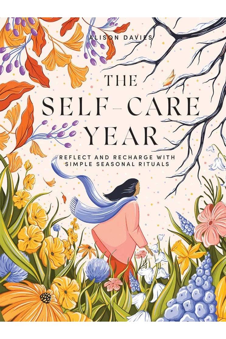 The Self-Care Year: Reflect and Recharge with Simple Seasonal Rituals