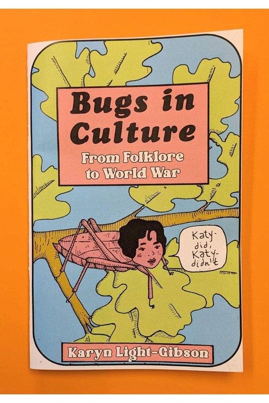 Bugs in Culture: From Folklore to World War (Zine)