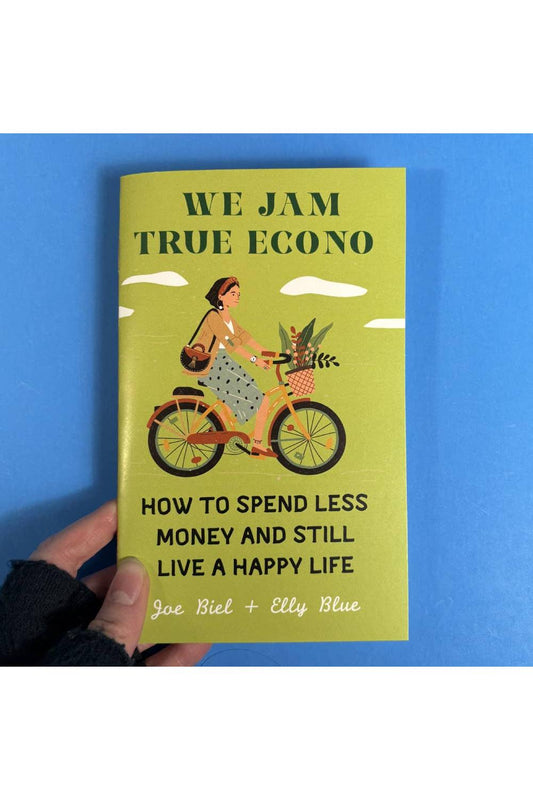 We Jam True Econo: Spend Less & Still Live a Happy (Life Zine)
