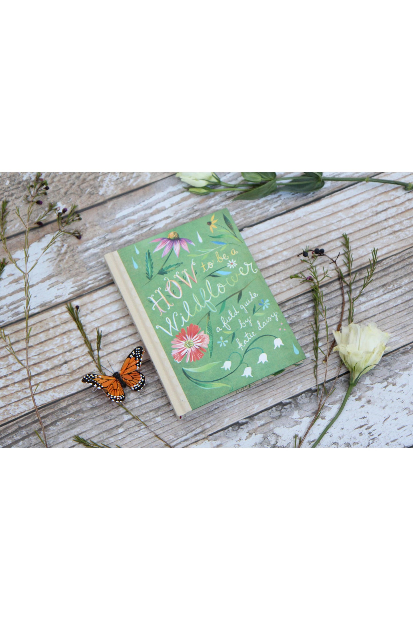 How to Be a Wildflower: A Field Guide