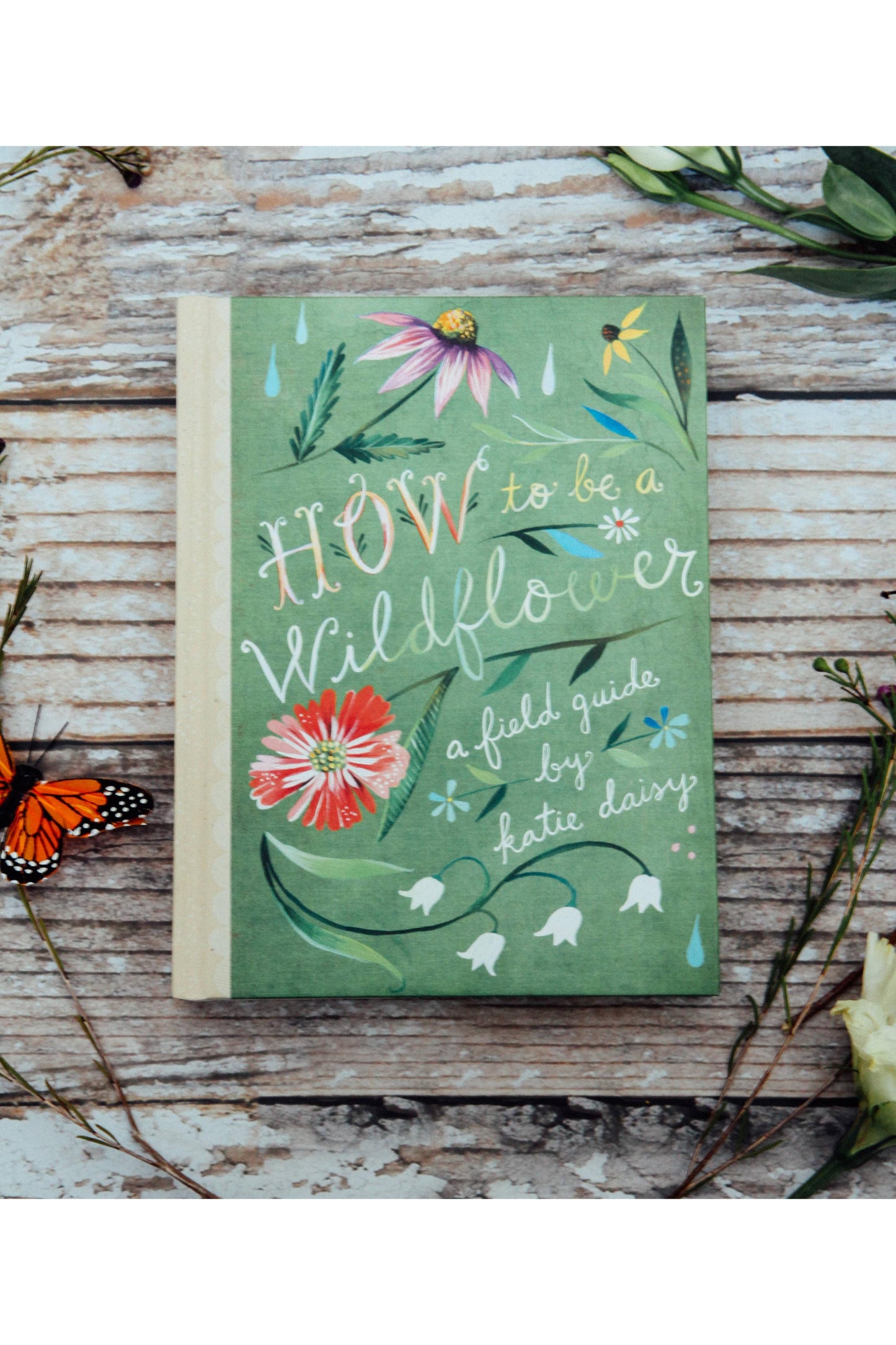 How to Be a Wildflower: A Field Guide