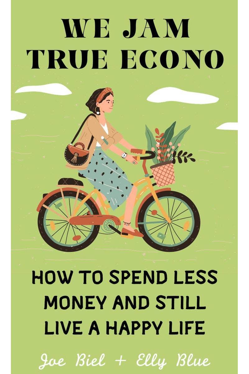 We Jam True Econo: Spend Less & Still Live a Happy (Life Zine)