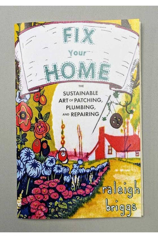 Fix Your Home: Art of Patching, Plumbing, & Repairing (Zine)