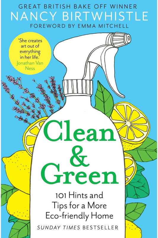 Clean & Green: 101 Hints and Tips for a More Eco-Friendly Home