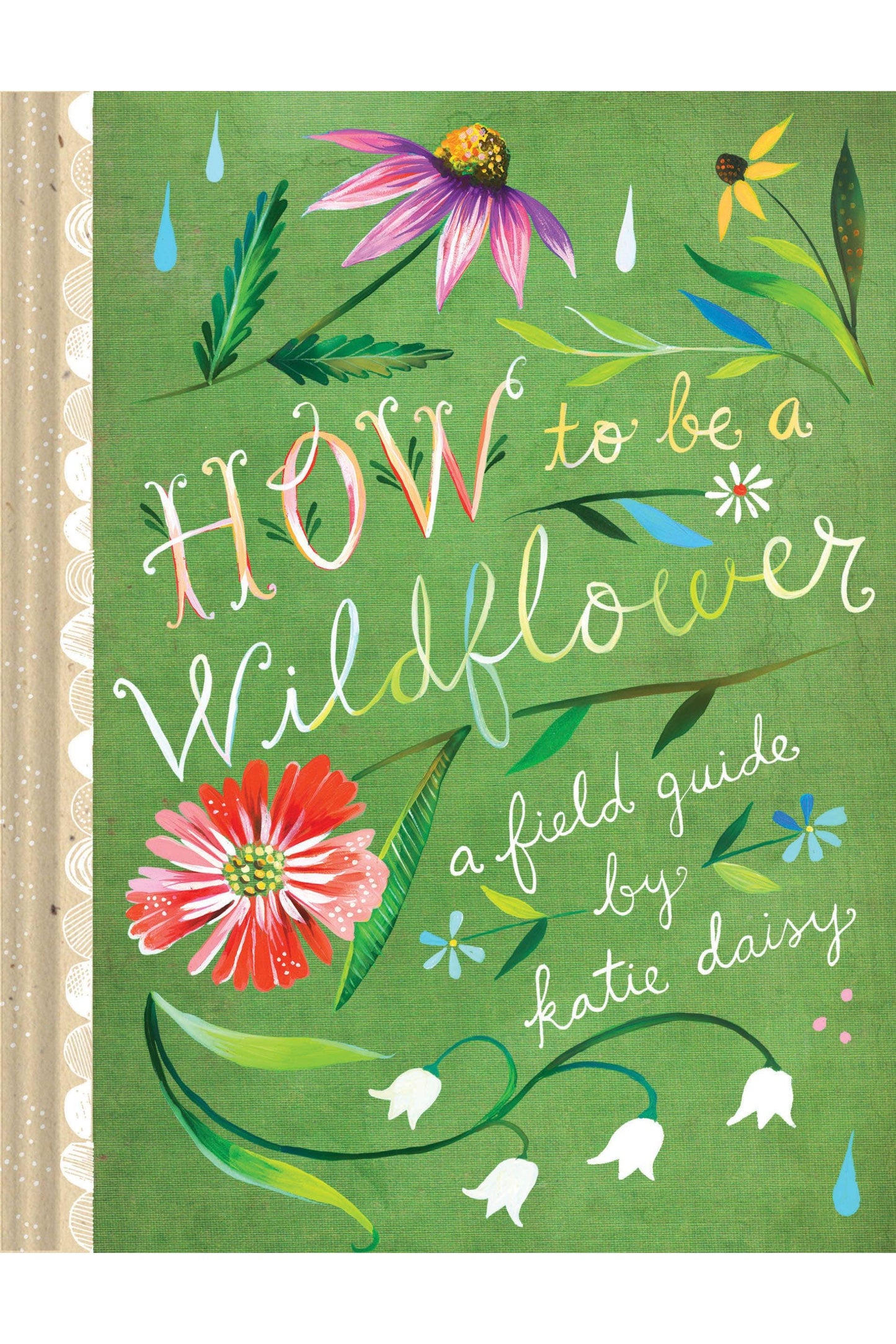 How to Be a Wildflower: A Field Guide
